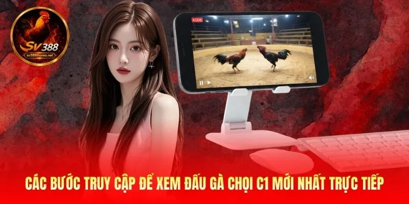 Gà Chọi C1 Mới Nhất Tại SV388 Với Những Trận Đấu Kinh Điển 4 Các bước truy cập để xem đấu gà chọi C1 mới nhất trực tiếp
