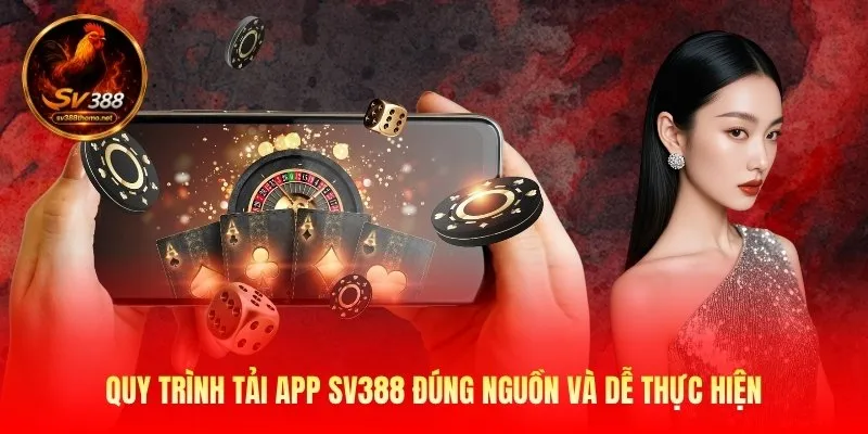 Tải App Sv388 - Trải Nghiệm Giải Trí Mượt Mà Trên Mobile 2 Quy trình tải app Sv388 đúng nguồn và dễ thực hiện